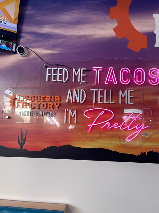 Feed Me Tacos and Tell Me I’m Pretty